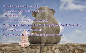 Toxic Friends Complicate Your Life.