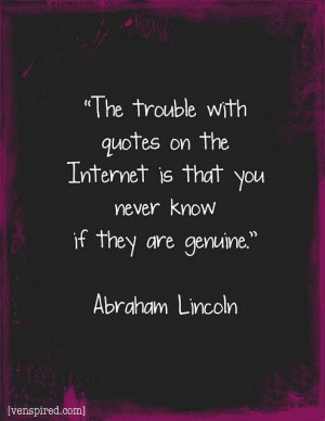 ... the internet is that you never know if they are genuine internet quote