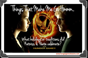Things That Make Me Go Hmmm... District 12 Traditions & Giving Thanks