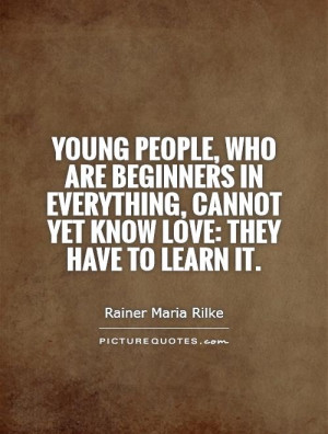Learning Quotes Young Quotes Learn Quotes Rainer Maria Rilke Quotes