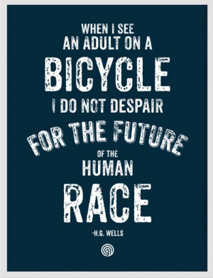 Bike Love. H.G. Wells From the design playground of Anthony Oram