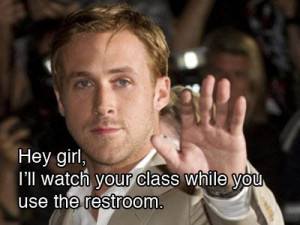 OK, thanks Ryan Gosling.
