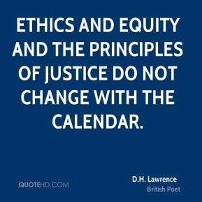 Ethics and equity and the principles of justice do not change with the ...