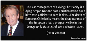 dying Christianity is a dying people. Not one post-Christian nation ...