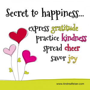 Secret to happiness…express gratitude, practice kindness, spread ...