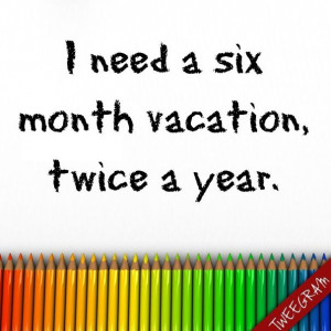 month vacation twice a year. Try now #tweegram for your #humor #quotes ...