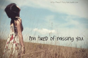 Tired Of Missing You