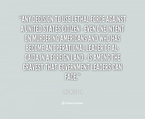 quote-Eric-Holder-any-decision-to-use-lethal-force-against-83632.png