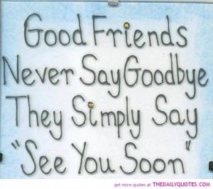 good-friends-never-say-goodbye-quote-picture-sayings-pics-friendship ...