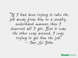 ... other way around. I was trying to get him the job.” — Ian St John