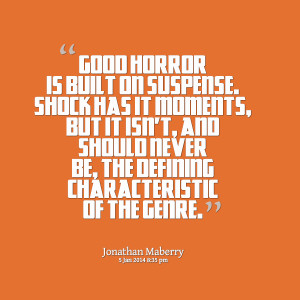 Quotes Picture: good horror is built on suspense shock has it moments ...