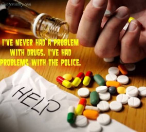 ve Never Had A Problem With Drugs