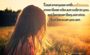 Advice Quotes-Thoughts-Politeness-Rude-Nice-Best Quotes