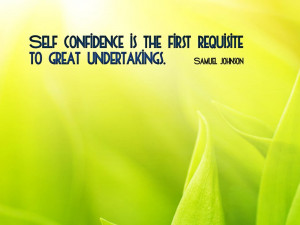QUOTES BOUQUET: Self Confidence Is The First Requisite...