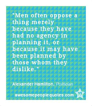 ... . – Alexander Hamilton, Politician #men #quote #quotes #political