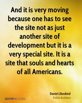 And it is very moving because one has to see the site not as just ...