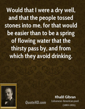 khalil-gibran-khalil-gibran-would-that-i-were-a-dry-well-and-that-the ...