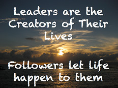 leadership-quotes-leaders-are-the-creators-of-their-lives-followers ...