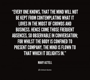 quote-Mary-Astell-every-one-knows-that-the-mind-will-1-171791.png