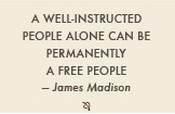 ... people alone can be permanently a free people – James Madison