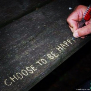 and u have to choose to overcome them and choose to love a happy ...