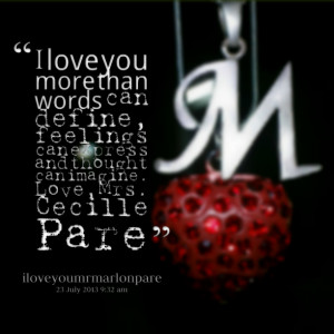 Quotes Picture: i love you more than words can define, feelings can ...