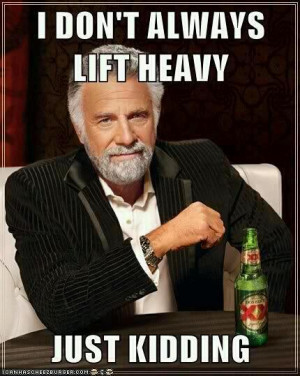 fitocracy:I don’t always lift heavy…