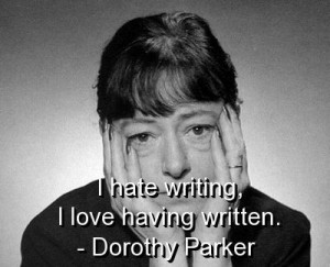 Dorothy parker, quotes, sayings, i hate writing, about yourself ...