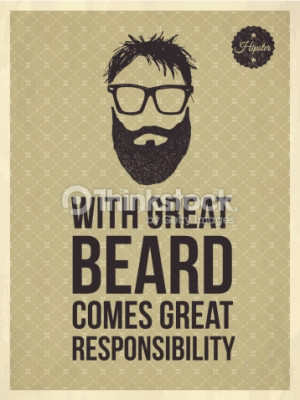 ... trendy look quotes: With greate Beard comes great responsibility