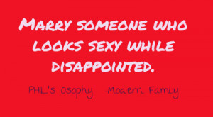Marriage -Modern Family Quote – Phil Dunphy “Phils Osophy”