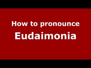 How to pronounce Eudaimonia (Greek/Greece ...