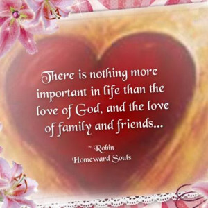 ... Love Of Family And Friends ” - Robin Homeward Souls ~ Prayer Quote