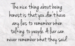 ... when talking to people a liar can never remember what they said