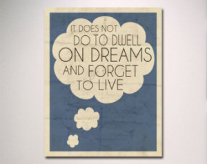 Dumbledore Typography Quote / It Do es Not Do to Dwell on Dreams and ...