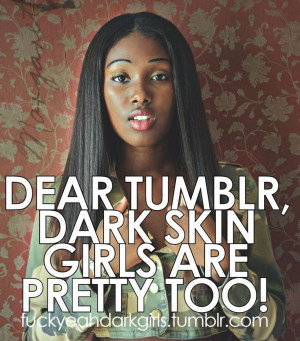 Dark Skin Girls Are Pretty Too