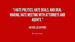 quote-Kathie-Lee-Gifford-i-hate-politics-hate-deals-and-deal-making ...
