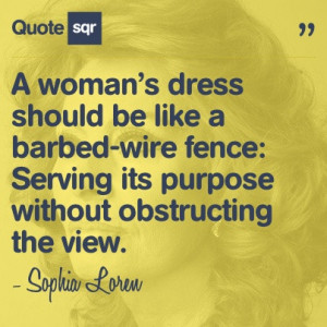 ... obstructing the view. - Sophia Loren #quotesqr #quotes #fashionquotes