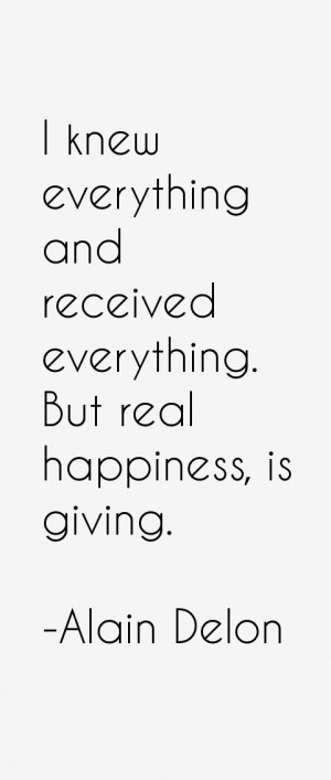 knew everything and received everything. But real happiness, is ...