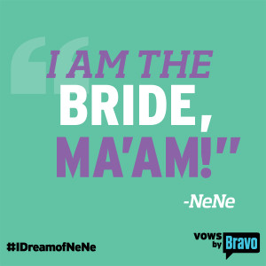 NeNe Leakes - I Dream of NeNe Quote