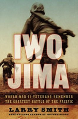 Iwo Jima: World War II Veterans Remember the Greatest Battle of the ...