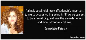 Animals speak with pure affection. It's important to me to get ...