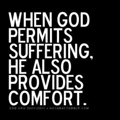 When God permits suffering, He also provides comfort. @quotes, life ...