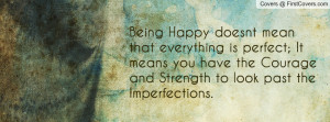 Being Happy Doesnt Mean You Have It All It Means Being Thankful To