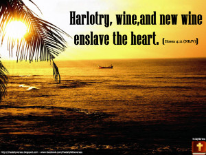 Harlotry, wine, and new wine enslave the heart.