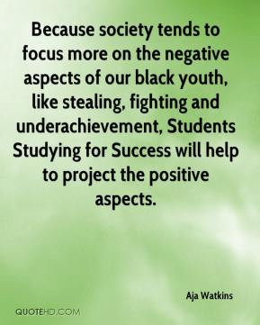 on the negative aspects of our black youth, like stealing, fighting ...