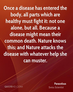 Once a disease has entered the body, all parts which are healthy must ...