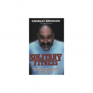 Solitary Fitness .co.uk Charles Bronson, Stephen Richards