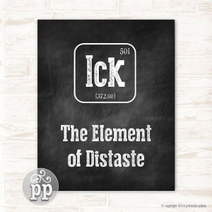Periodic Table Ick The Element of Distaste Typographic Funny Quote ...