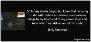 And I found that when I built my own place and just shut the door, the ...