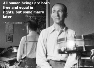 All human beings are born free and equal in rights, but some marry ...